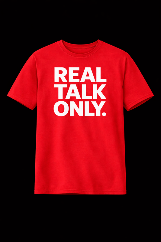 Real Talk Only. T-Shirt