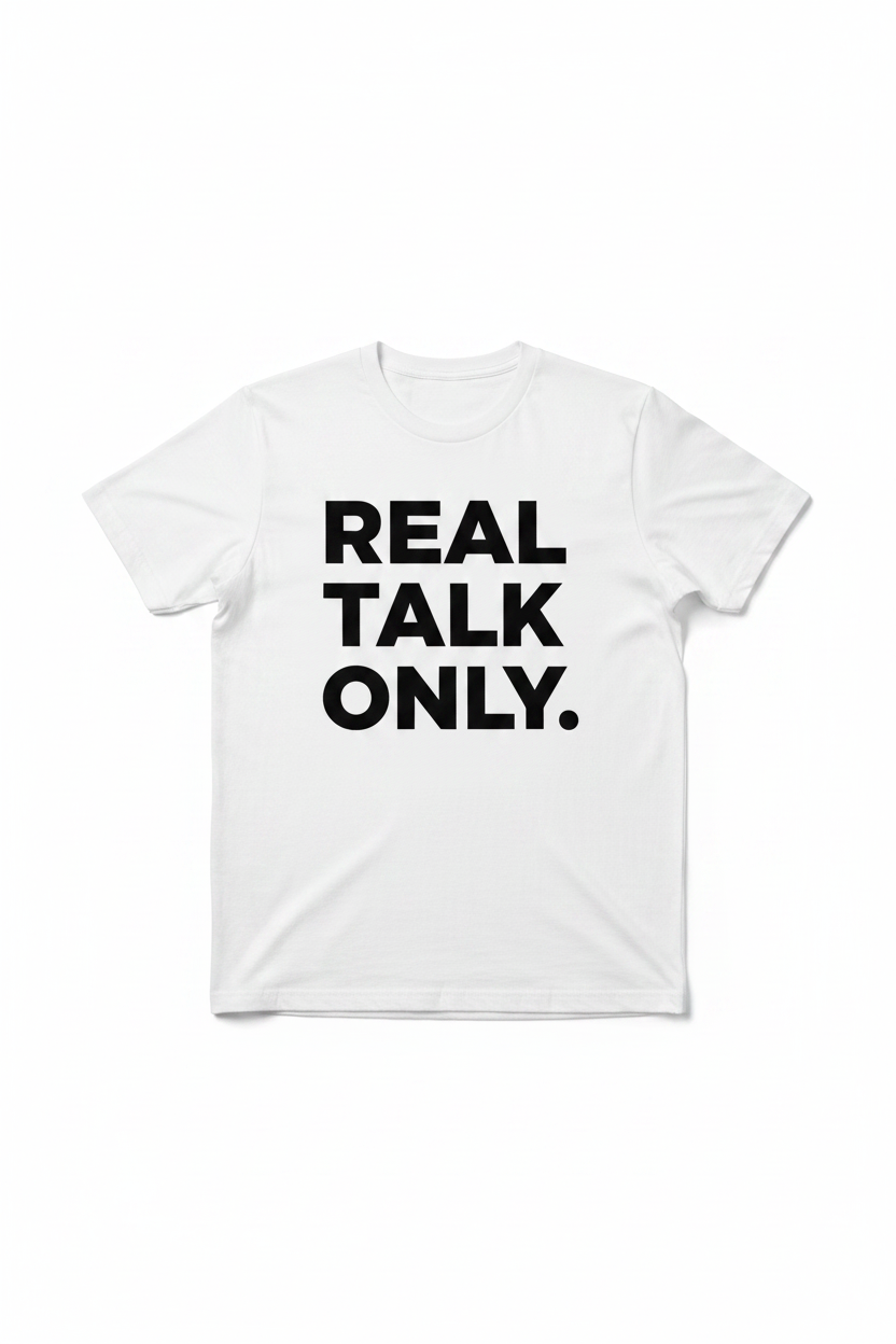 Real Talk Only. T-Shirt