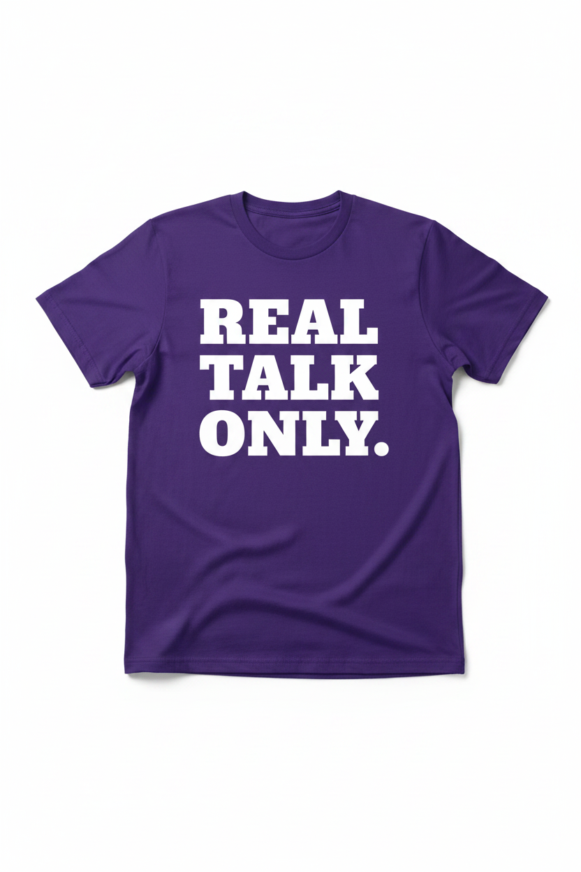 Real Talk Only. T-Shirt